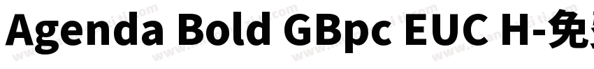 Agenda Bold GBpc EUC H字体转换